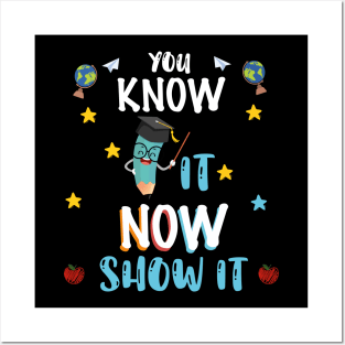 You Know It Now Show It, Testing Day Teacher, Graduation, We Out Teachers, Teacher Life, Teacher Summer Posters and Art